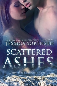  Jessica Sorensen - Scattered Ashes - Shattered Promises, #4.