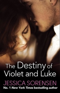 Jessica Sorensen - The Destiny of Violet and Luke.