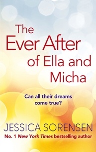Jessica Sorensen - The Ever After of Ella and Micha.