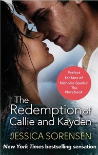 Jessica Sorensen - The Redemption of Callie and Kayden.