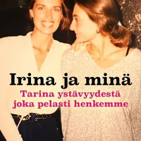 Irina ja minä – Tarina ystävyydestä joka pelasti henkemme
