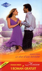 Jessica Steele et Brenda Trent - Le rêve d'une héritière ; Un rendez-vous inattendu.