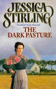 Jessica Stirling - The Dark Pasture - Book Three.