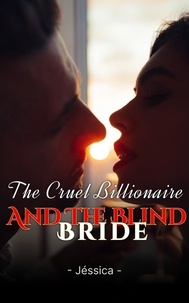  Jessica - The Cruel Billionaire and the Blind Bride.