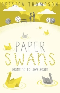 Jessica Thompson - Paper Swans - Tracing the path back to love.