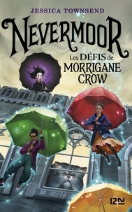Jessica Townsend - Nevermoor Tome 1 : Les défis de Morrigane Crow.