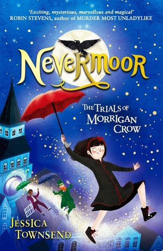 Nevermoor Tome 1 The Trials of Morrigan Crow