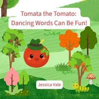 Tomata the Tomato: Dancing Words Can Be Fun!