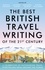 The Best British Travel Writing of the 21st Century. A Celebration of Outstanding Travel Storytelling from Around the World