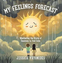 My Feelings Forecast: Weathering the Storm of Emotions to Find Calm