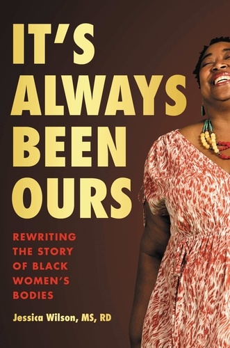 It's Always Been Ours. Rewriting the Story of Black Women's Bodies