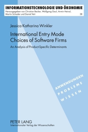 Jessica Winkler - International Entry Mode Choices of Software Firms - An Analysis of Product-Specific Determinants.
