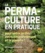 La permaculture en pratique. Pour votre jardin, votre environnement et la planète !