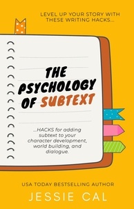  Jessie Cal - The Psychology of Subtext - Writing Hacks for Authors, #1.