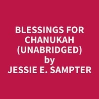 Jessie E. Sampter et Chuck Elwell - Blessings for Chanukah (Unabridged).