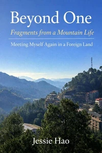 Beyond One: Fragments from a Mountain Life