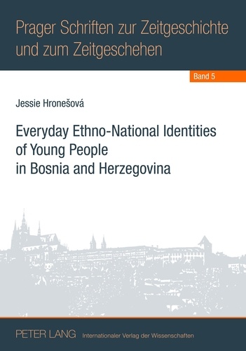 Jessie Hronesova - Everyday Ethno-National Identities of Young People in Bosnia and Herzegovina.