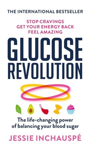 Glucose Revolution. The life-changing power of balancing your blood sugar