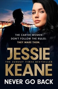 Jessie Keane - Never Go Back - an utterly gripping gangland crime thriller from the bestselling author for 2023.
