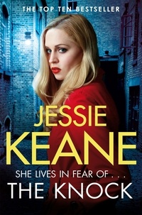 Jessie Keane - The Knock - An explosive gangland thriller from the top ten bestseller Jessie Keane.