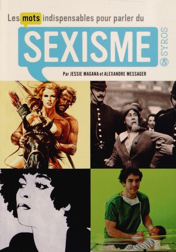 Jessie Magana et Alexandre Messager - Les mots indispensables pour parler du sexisme.