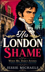 His London Shame: A Pride and Prejudice Variation