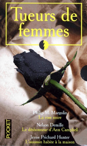 Jessie Prichard et Nelson DeMille - Tueurs De Femmes Coffret 3 Volumes : Volume 1, La Rose Noire. Volume 2, Le Deshonneur D'Ann Campbell. Volume 3, L'Assassin Habite A La Maison.