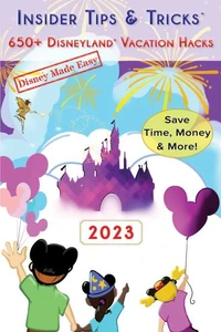 Insider Tips &amp; Tricks: 650+ Disneyland Vacation Hacks