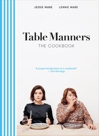 Jessie Ware et Lennie Ware - Table Manners: The Cookbook.