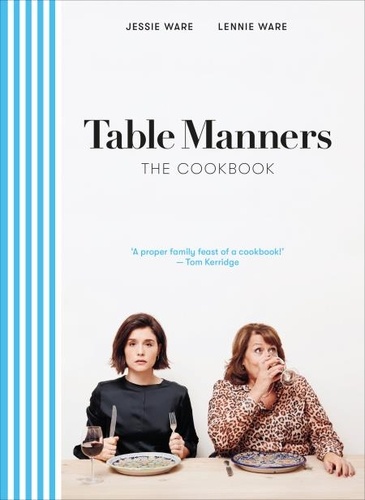 Jessie Ware et Lennie Ware - Table Manners: The Cookbook.