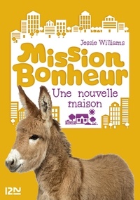 Jessie Williams - Mission bonheur Tome 6 : Une nouvelle maison.
