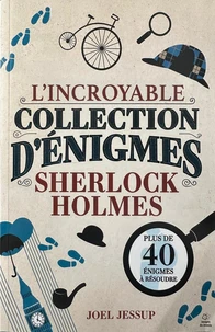 L'incroyable collection d'énigmes Sherlock Holmes