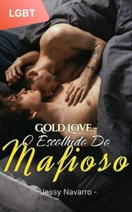  Jessy Navarro - Gold Love - O Escolhido Do Mafioso.