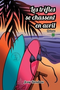 Android ebook pdf téléchargements gratuits Les trèfles se chassent en avril - Tome 1  - Intense in French  par Jessy Riendeau