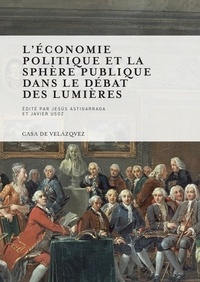 Jesus Astigarraga et Javier Usoz - L'économie politique et la sphère publique dans le débat des Lumières.