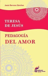 Teresa de Jesús. Pedagogía del amor