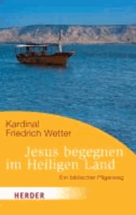 Jesus begegnen im Heiligen Land - Ein biblischer Pilgerweg.