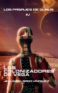  Jesús Delgado Vázquez - Los colonizadores de Vega - Los pasajes de Olinus, #4.