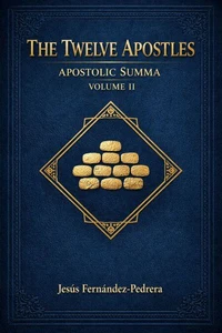 The Twelve Apostles. Apostolic Summa. Volume II