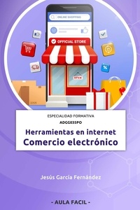  JESUS GARCIA FERNANDEZ - Herramientas en internet: Comercio electrónico - Especialidad formativa ADGG035PO.