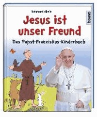 Jesus ist unser Freund - Papst - Franziskus.
