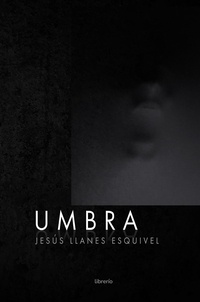  Jesús Llanes Esquivel et  Librerío editores - Umbra.