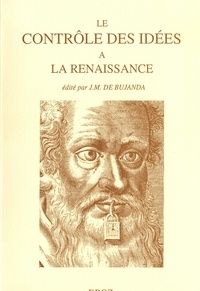 Jesus M. De Bujanda - Le contrôle des idées à la Renaissance - Actes du colloque de la FISIER tenu à Montréal en septembre 1995.