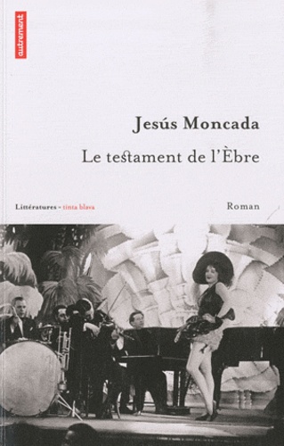 Jesus Moncada - Le testament de l'Ebre.
