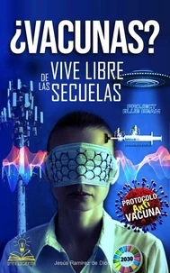 ¿VACUNAS? ¡VIVE LIBRE DE LAS SECUELAS!