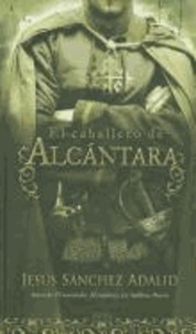 Jesus Sanchez Adalid - El Caballero de Alcantara = The Knight of Alcantara.