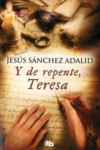 Jesus Sanchez Adalid - Y de repente, Teresa.