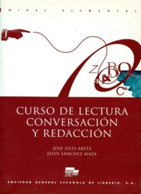 Jesus Sanchez-Maza et José Siles-Artes - Curso De Lectura, Conversacion Y Redaccion.