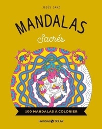 Jesus Sanz - Mandalas sacrés - 100 mandalas à colorier.