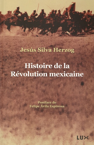 Jesus Silva Herzog - Histoire de la Révolution mexicaine.